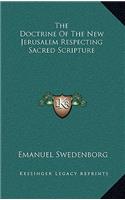 The Doctrine Of The New Jerusalem Respecting Sacred Scripture