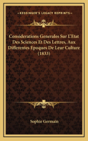 Considerations Generales Sur L'Etat Des Sciences Et Des Lettres, Aux Differentes Epoques De Leur Culture (1833)