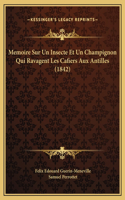 Memoire Sur Un Insecte Et Un Champignon Qui Ravagent Les Cafiers Aux Antilles (1842)