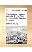 The Universal Passion. Satire IV. to the Right Honourable Sir Spencer Compton.: (English)