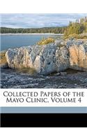 Collected Papers of the Mayo Clinic, Volume 4