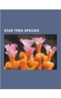 Star Trek Species: Star Trek Hybrids, Star Trek Races, Vulcan, Romulan, Cardassian, Spock, Deanna Troi, B'Elanna Torres, Bajoran, Kazon,