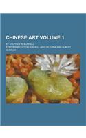 Chinese Art; By Stephen W. Bushell Volume 1: (English)