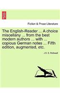 English-Reader ... a Choice Miscellany ... from the Best Modern Authors ... with ... Copious German Notes ... Fifth Edition, Augmented, Etc.