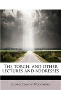 The Torch, and Other Lectures and Addresses: (English)