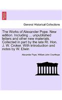 Works of Alexander Pope. New edition. Including ... unpublished letters and other new materials. Collected in part by the late Rt. Hon. J. W. Croker. With introduction and notes by W. Elwin