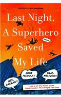 Last Night, a Superhero Saved My Life