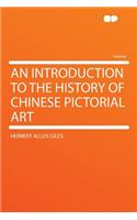An Introduction to the History of Chinese Pictorial Art