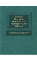 Histoire Romaine, Volumes 1-2 - Primary Source Edition