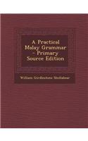 A Practical Malay Grammar - Primary Source Edition
