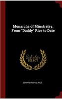 Monarchs of Minstrelsy, from Daddy Rice to Date