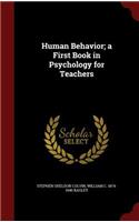 Human Behavior; A First Book in Psychology for Teachers