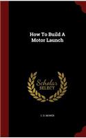 How to Build a Motor Launch