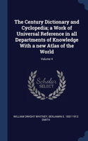 The Century Dictionary and Cyclopedia; a Work of Universal Reference in all Departments of Knowledge With a new Atlas of the World; Volume 4