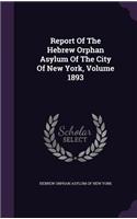Report of the Hebrew Orphan Asylum of the City of New York, Volume 1893
