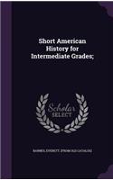 Short American History for Intermediate Grades;