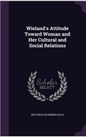 Wieland's Attitude Toward Woman and Her Cultural and Social Relations