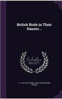 British Birds in Their Haunts ..