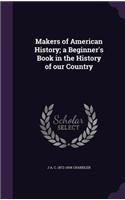 Makers of American History; a Beginner's Book in the History of our Country