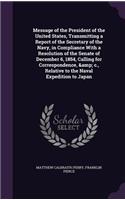 Message of the President of the United States, Transmitting a Report of the Secretary of the Navy, in Compliance With a Resolution of the Senate of December 6, 1854, Calling for Correspondence, & c., Relative to the Naval Expedition to Japan
