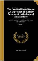 The Practical Expositor, or, An Exposition of the New Testament, in the Form of a Paraphrase: With Occasional Notes... and Serious Recollections; Volume 2