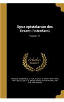Opus Epistolarum Des Erasmi Roterdami; Volumen 11