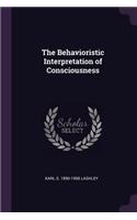 The Behavioristic Interpretation of Consciousness
