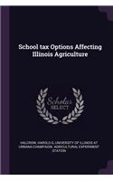 School Tax Options Affecting Illinois Agriculture