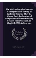 The Mecklenburg Declaration of Independence; a Study of Evidence Showing That the Alleged Early Declaration of Independence by Mecklenburg County, North Carolina, on May 20th, 1775, is Spurious