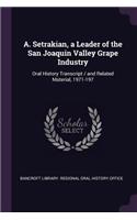 A. Setrakian, a Leader of the San Joaquin Valley Grape Industry