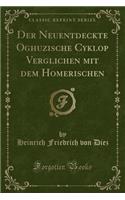 Der Neuentdeckte Oghuzische Cyklop Verglichen Mit Dem Homerischen (Classic Reprint)