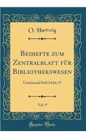 Beihefte Zum Zentralblatt Für Bibliothekswesen, Vol. 9
