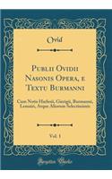 Publii Ovidii Nasonis Opera, E Textu Burmanni, Vol. 1