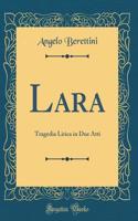 Lara: Tragedia Lirica in Due Atti (Classic Reprint)