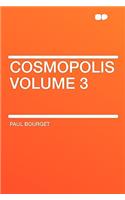 Cosmopolis Volume 3