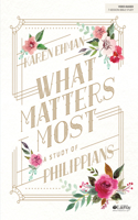 What Matters Most - Bible Study Book