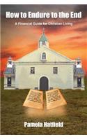 How to Endure to the End: A Financial Guide for Christian Living(English)