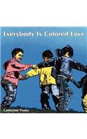 Everybody Is Colored Love