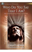 Who Do You Say That I Am? - Satb Score with CD: Man of Sorrows, King of Glory, Lord of Life!