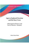 Agia in Explored Doctrine and the Rosy Cross: A Retrospective Review in the Form of Memoirs - Pamphlet