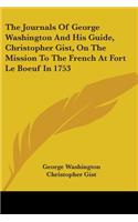 Journals Of George Washington And His Guide, Christopher Gist, On The Mission To The French At Fort Le Boeuf In 1753