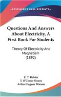 Questions And Answers About Electricity, A First Book For Students