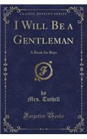 I Will Be a Gentleman