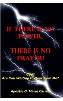 If There Is No Power There Is No Prayer: God? Are You Waiting To Hear From Me?