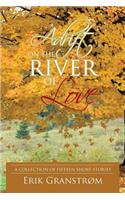 Adrift on the River of Love: A Collection of Fifteen Short Stories(English)