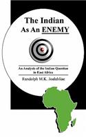 Indian as an Enemy: An Analysis of the Indian Question in East Africa