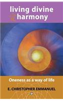 Living Divine Harmony: Oneness as a Way of Life(English)