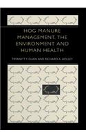 Hog Manure Management, the Environment and Human Health