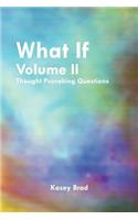 What If Volume II: Thought Provoking Questions