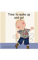 Time to wake up and go!